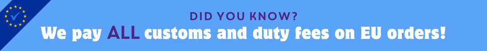 We Pay ALL EU Customs and Duty Fees! We Pay ALL EU Customs and Duty Fees!